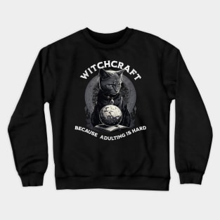 Witchcraft because adulting is hard Crewneck Sweatshirt